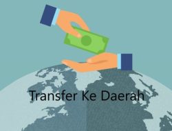 Realisasi Belanja dan Transfer ke Daerah Tumbuh 259,20 Persen