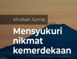 Khutbah Jumat: Mensyukuri Nikmat Kemerdekaan dengan Hikmah Pahlawan